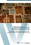 Kartonierter Einband Merchandising in Kulturinstitutionen von Monika Hofer