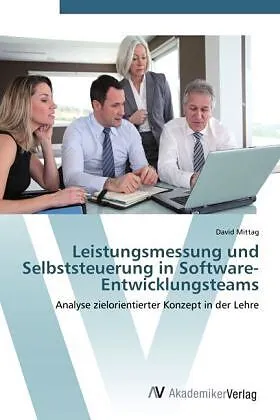 Leistungsmessung und Selbststeuerung in Software-Entwicklungsteams