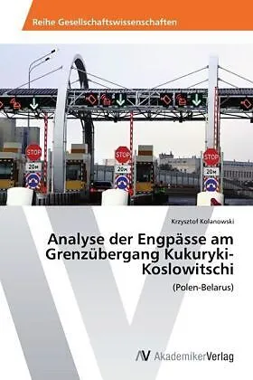 Analyse der Engpässe am Grenzübergang Kukuryki-Koslowitschi