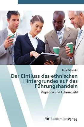 Der Einfluss des ethnischen Hintergrundes auf das Führungshandeln
