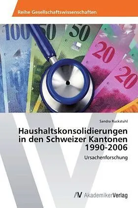 Haushaltskonsolidierungen in den Schweizer Kantonen 1990-2006