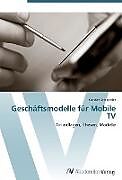 Kartonierter Einband Geschäftsmodelle für Mobile TV von Carsten Steigleder