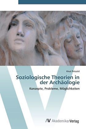 Soziologische Theorien in der Archäologie