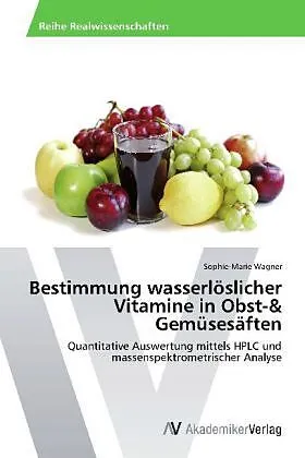 Bestimmung wasserlöslicher Vitamine in Obst-& Gemüsesäften