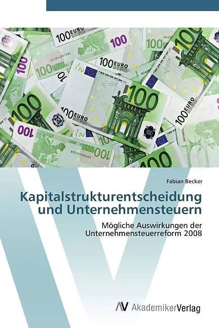 Kapitalstrukturentscheidung und Unternehmensteuern