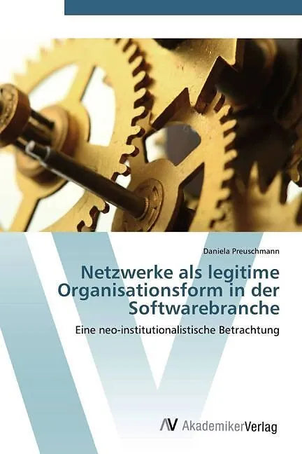 Netzwerke als legitime Organisationsform in der Softwarebranche