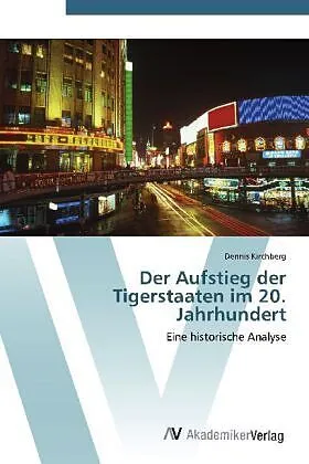 Der Aufstieg der Tigerstaaten im 20. Jahrhundert