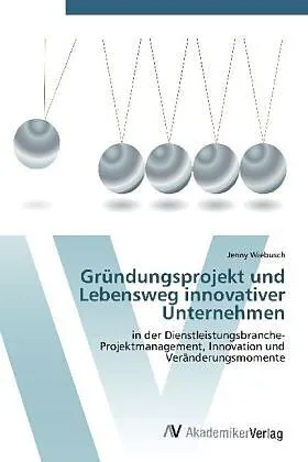 Gründungsprojekt und Lebensweg innovativer Unternehmen