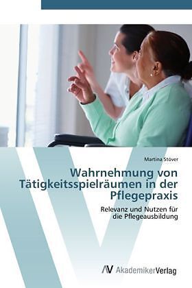 Wahrnehmung von Tätigkeitsspielräumen in der Pflegepraxis