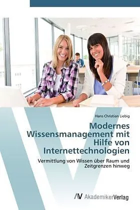 Modernes Wissensmanagement mit Hilfe von Internettechnologien