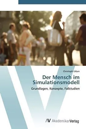 Der Mensch im Simulationsmodell