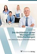 Kartonierter Einband Die Architektur guter Management-Entscheidungen von Guido Eberhard