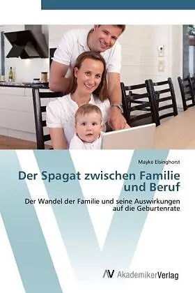 Der Spagat zwischen Familie und Beruf