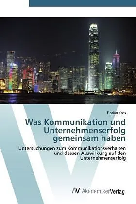Was Kommunikation und Unternehmenserfolg gemeinsam haben
