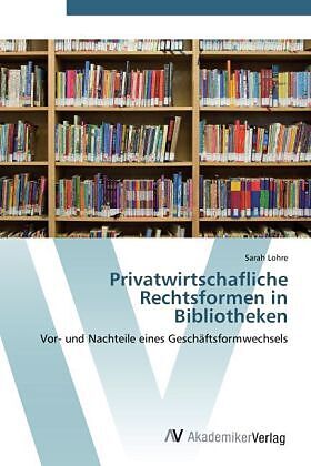 Privatwirtschafliche Rechtsformen in Bibliotheken