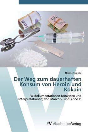 Der Weg zum dauerhaften Konsum von Heroin und Kokain