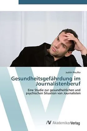 Gesundheitsgefährdung im Journalistenberuf