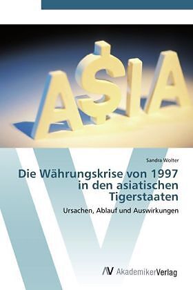 Die Währungskrise von 1997 in den asiatischen Tigerstaaten