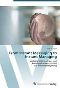 Kartonierter Einband From Instant Messaging to Instant Managing von Erik Mautsch