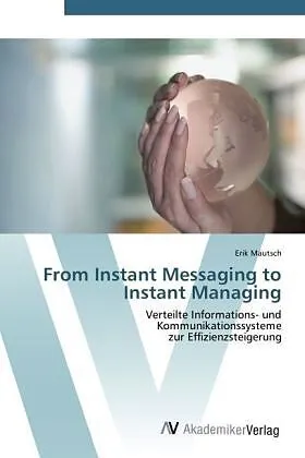 From Instant Messaging to Instant Managing