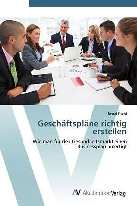 Geschäftspläne richtig erstellen