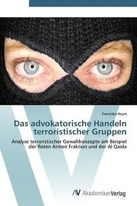 Das advokatorische Handeln terroristischer Gruppen
