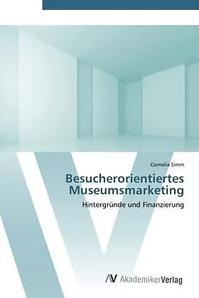 Besucherorientiertes Museumsmarketing