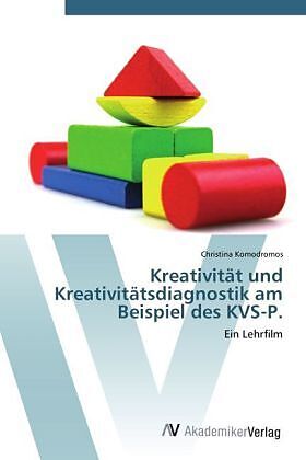 Kreativität und Kreativitätsdiagnostik am Beispiel des KVS-P