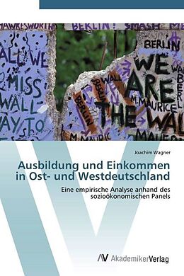 Kartonierter Einband Ausbildung und Einkommen in Ost- und Westdeutschland von Joachim Wagner