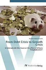 Kartonierter Einband From Debt Crisis to Growth Crisis von Menbere Workie Tiruneh