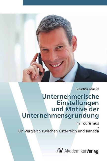 Unternehmerische Einstellungen und Motive der Unternehmensgründung