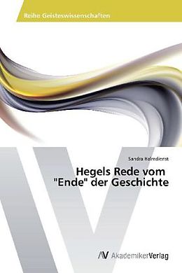 Kartonierter Einband Hegels Rede vom "Ende" der Geschichte von Sandra Halmdienst