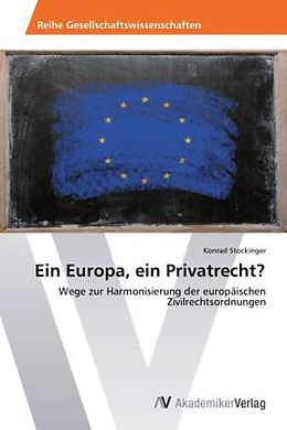 Kartonierter Einband Ein Europa, ein Privatrecht? von Konrad Stockinger