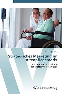 Kartonierter Einband Strategisches Marketing im Altenpflegemarkt von Juliane Quaranta