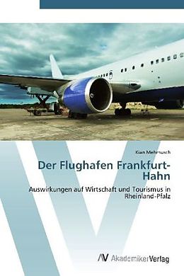 Kartonierter Einband Der Flughafen Frankfurt-Hahn von Kian Mehrnusch