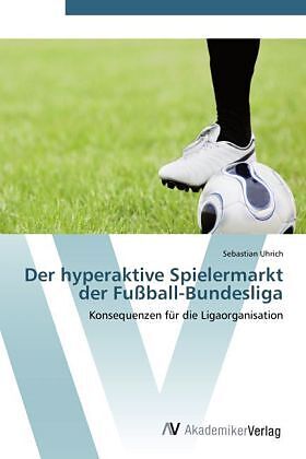 Der hyperaktive Spielermarkt der Fußball-Bundesliga