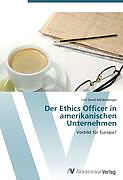 Kartonierter Einband Der Ethics Officer in amerikanischen Unternehmen von Carl David Mildenberger