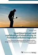 Kartonierter Einband Sporttourismus und nachhaltige Entwicklung in Fremdenverkehrsregionen von Andreas Caduff