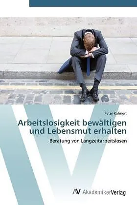 Arbeitslosigkeit bewältigen und Lebensmut erhalten