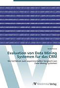 Kartonierter Einband Evaluation von Data Mining Systemen für das CRM von André Kusick