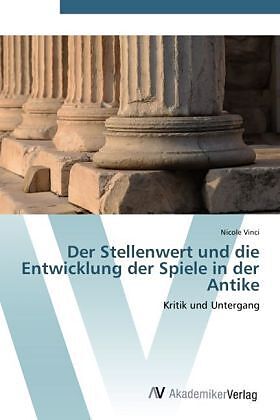 Der Stellenwert und die Entwicklung der Spiele in der Antike