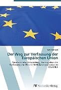Kartonierter Einband Der Weg zur Verfassung der Europäischen Union von Frank Bernhard