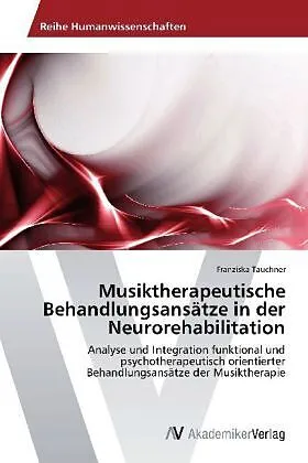 Musiktherapeutische Behandlungsansätze in der Neurorehabilitation