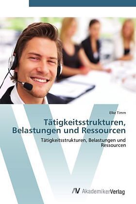 Tätigkeitsstrukturen, Belastungen und Ressourcen