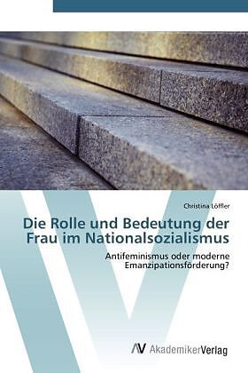 Die Rolle und Bedeutung der Frau im Nationalsozialismus