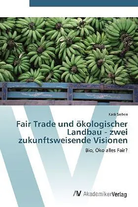 Fair Trade und ökologischer Landbau - zwei zukunftsweisende Visionen