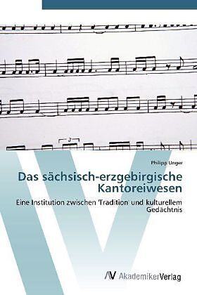 Das sächsisch-erzgebirgische Kantoreiwesen