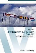 Kartonierter Einband Der Konvent zur Zukunft Europas von Dominic Heinz