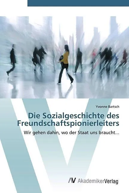 Die Sozialgeschichte des Freundschaftspionierleiters