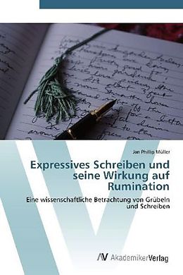 Kartonierter Einband Expressives Schreiben und seine Wirkung auf Rumination von Jan Phillip Müller
